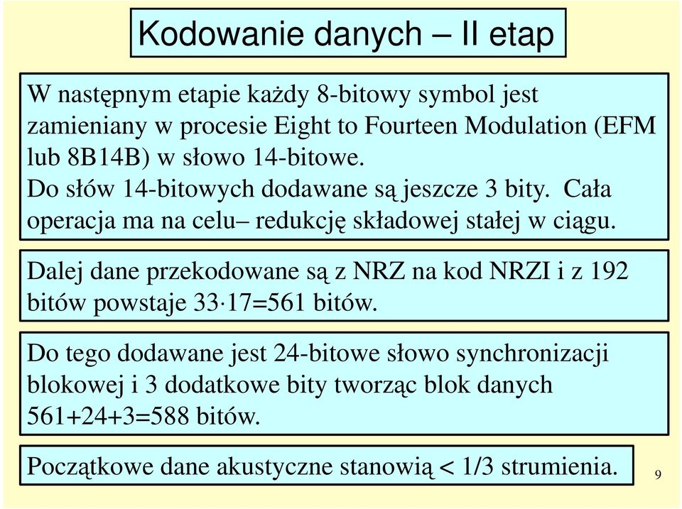 Cała operacja ma na celu redukcję składowej stałej w ciągu.