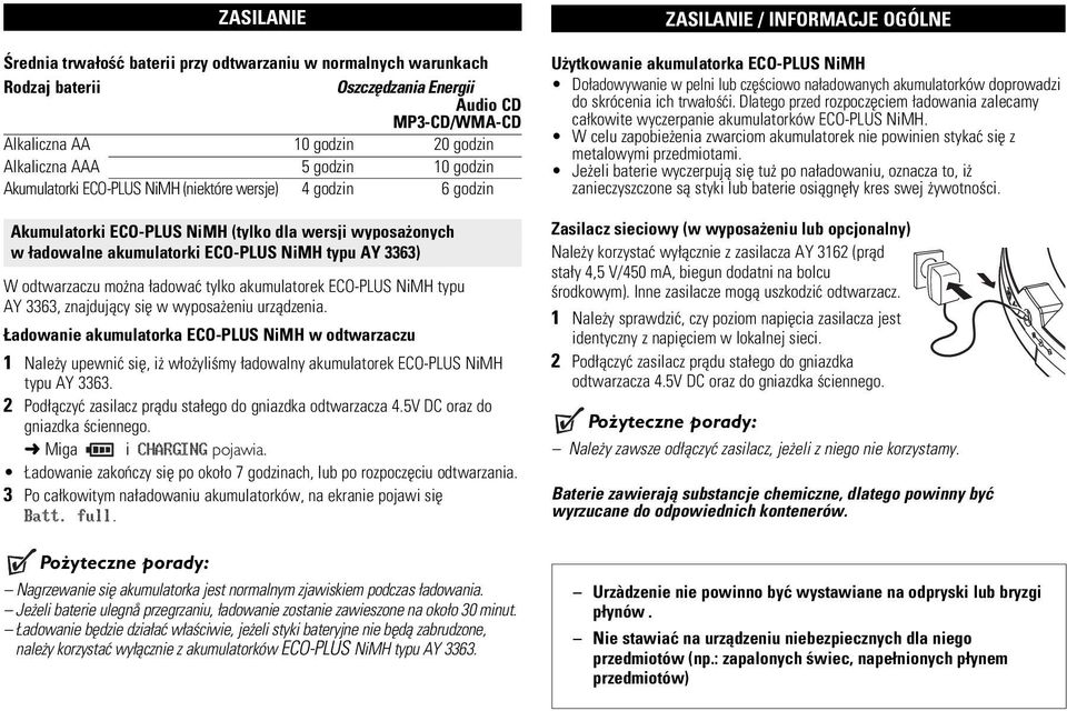 doprowadzi do skrócenia ich trwa oœæi. Dlatego przed rozpoczêciem adowania zalecamy ca kowite wyczerpanie akumulatorków ECO-PLUS NiMH.
