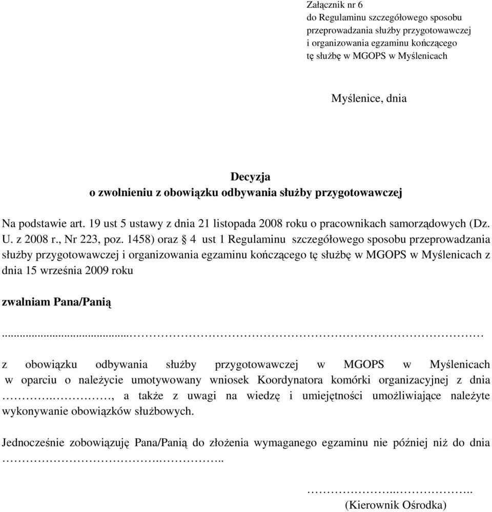 1458) oraz 4 ust 1 Regulaminu szczegółowego sposobu przeprowadzania służby przygotowawczej i organizowania egzaminu kończącego tę służbę w MGOPS w Myślenicach z dnia 15 września 2009 roku zwalniam