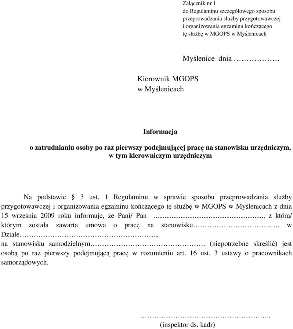 1 Regulaminu w sprawie sposobu przeprowadzania służby przygotowawczej i organizowania egzaminu kończącego tę służbę w MGOPS w Myślenicach z dnia 15 września 2009 roku informuję, że Pani/ Pan.