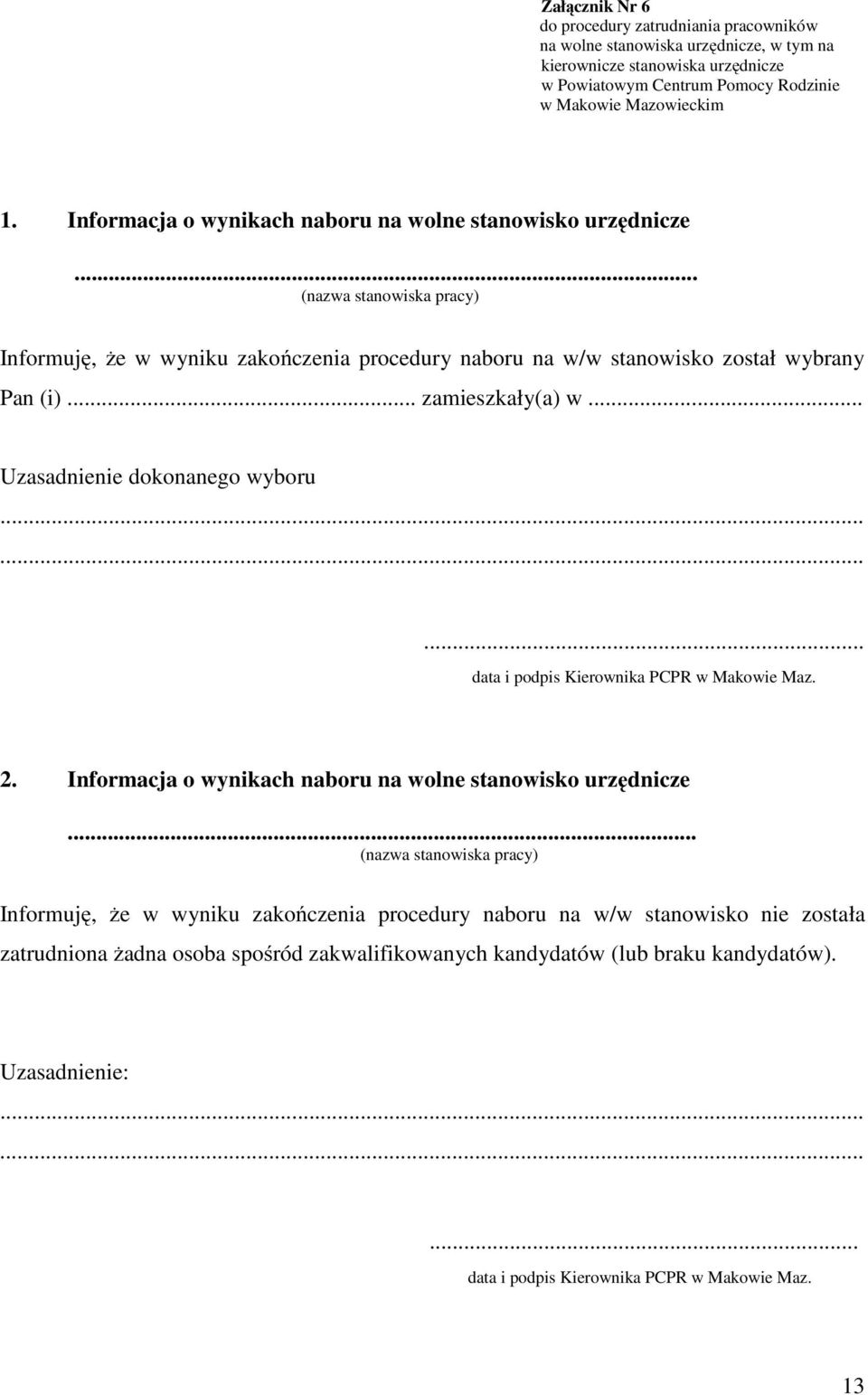 .. Uzasadnienie dokonanego wyboru... data i podpis Kierownika PCPR w Makowie Maz. 2. Informacja o wynikach naboru na wolne stanowisko urzędnicze.