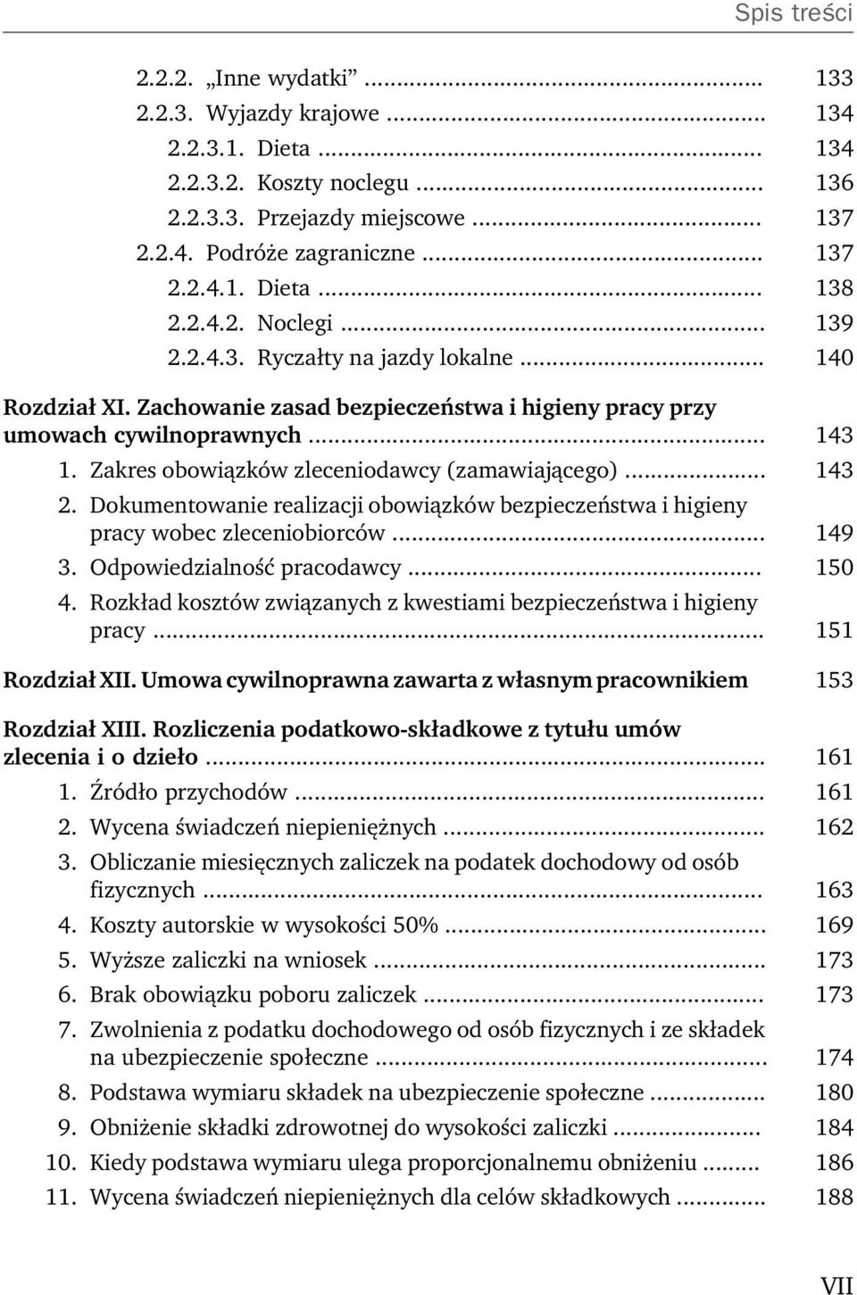 Zakres obowiązków zleceniodawcy (zamawiającego)... 143 2. Dokumentowanie realizacji obowiązków bezpieczeństwa i higieny pracy wobec zleceniobiorców... 149 3. Odpowiedzialność pracodawcy... 150 4.