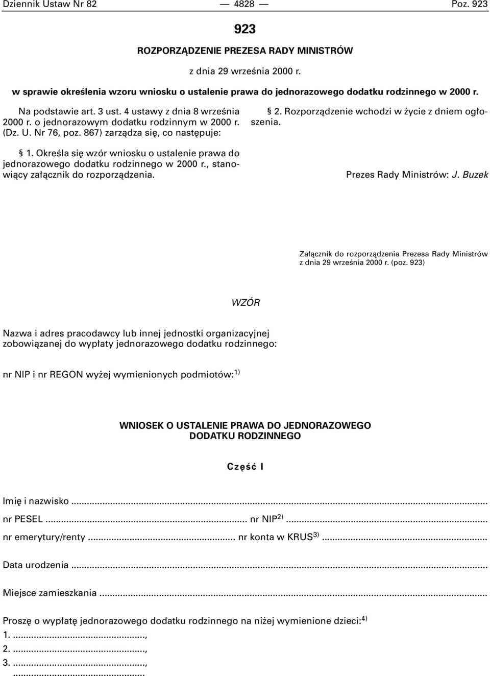 o jednorazowym dodatku rodzinnym w 2000 r. (Dz. U. Nr 76, poz. 867) zarzàdza si, co nast puje: 1. OkreÊla si wzór wniosku o ustalenie prawa do jednorazowego dodatku rodzinnego w 2000 r.