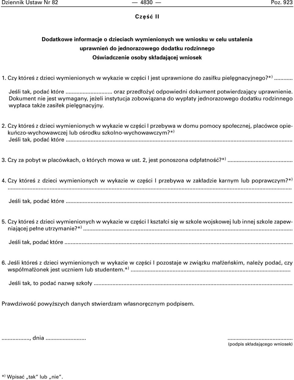 Czy któreê z dzieci wymienionych w wykazie w cz Êci I jest uprawnione do zasi ku piel gnacyjnego?* )... JeÊli tak, podaç które... oraz przed o yç odpowiedni dokument potwierdzajàcy uprawnienie.