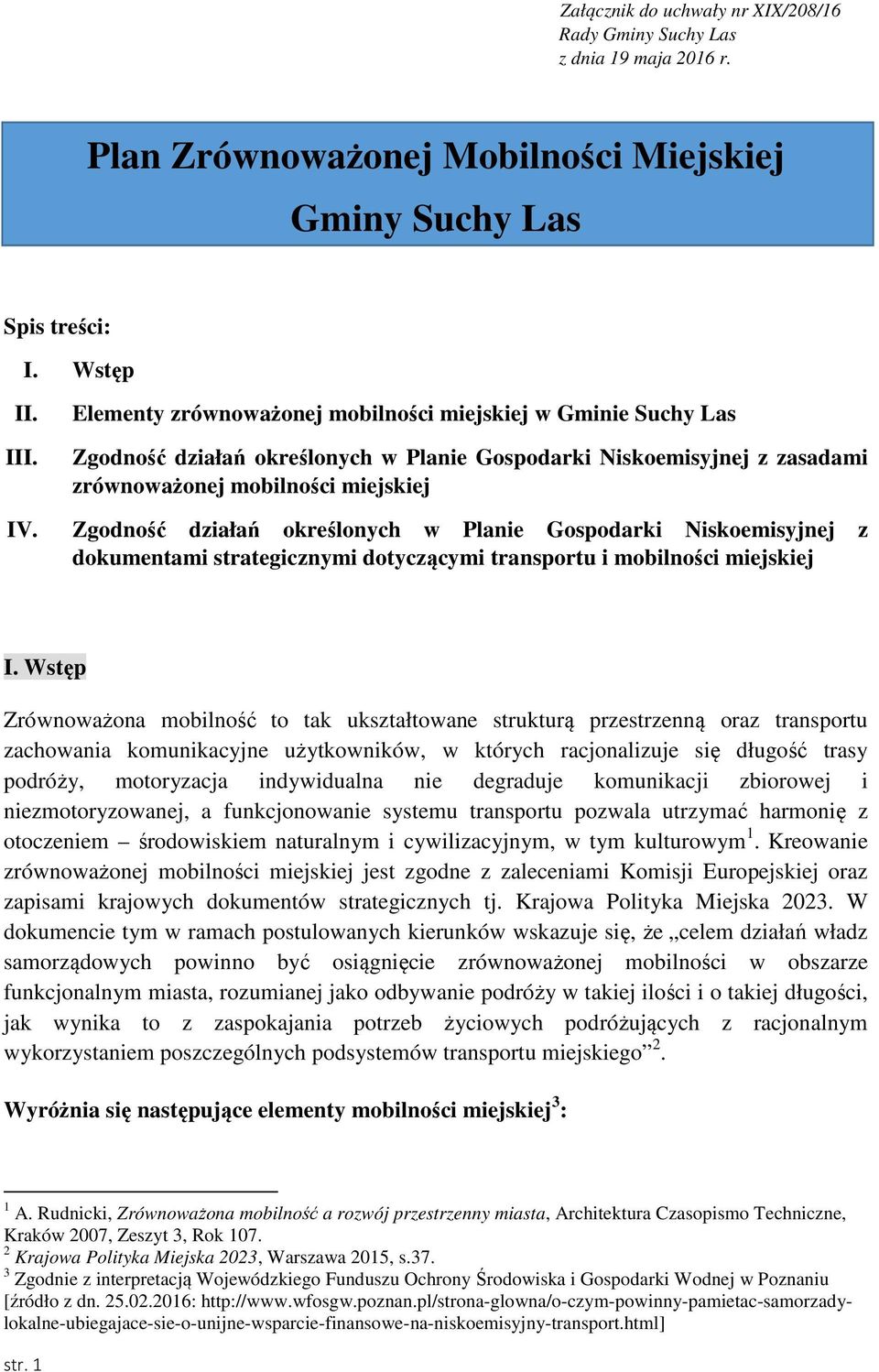 Zgodność działań określonych w Planie Gospodarki Niskoemisyjnej z dokumentami strategicznymi dotyczącymi transportu i mobilności miejskiej I.