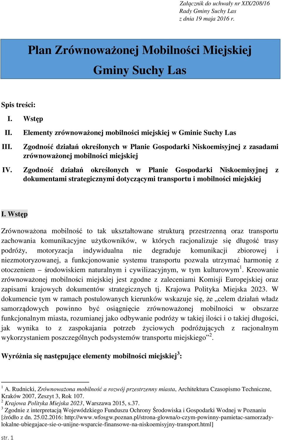 Zgodność działań określonych w Planie Gospodarki Niskoemisyjnej z dokumentami strategicznymi dotyczącymi transportu i mobilności miejskiej I.