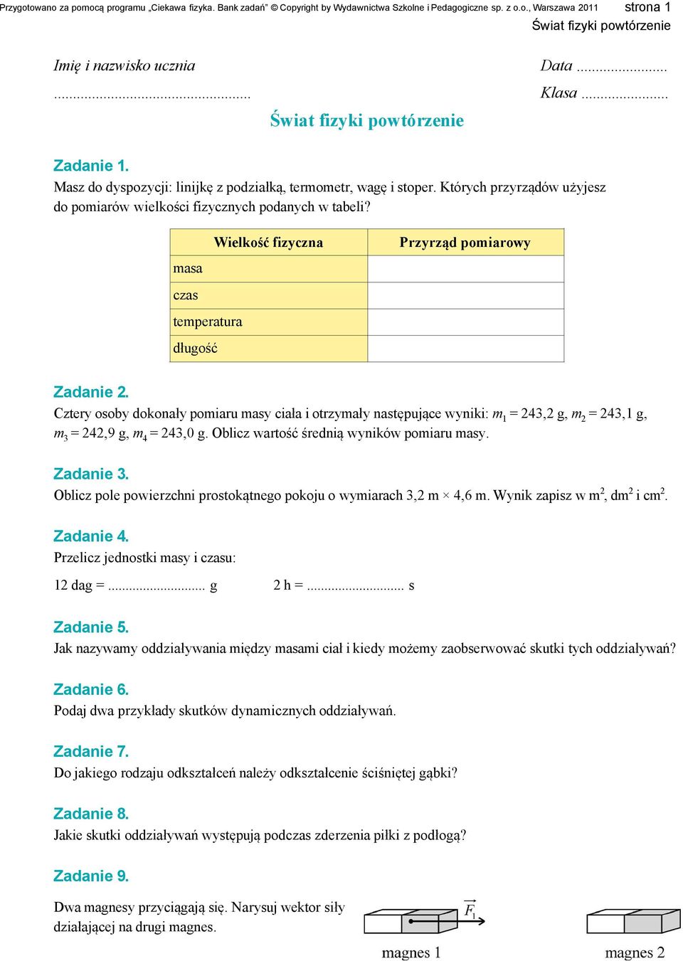 Wielkość fizyczna masa czas temperatura długość Przyrząd pomiarowy Zadanie 2.