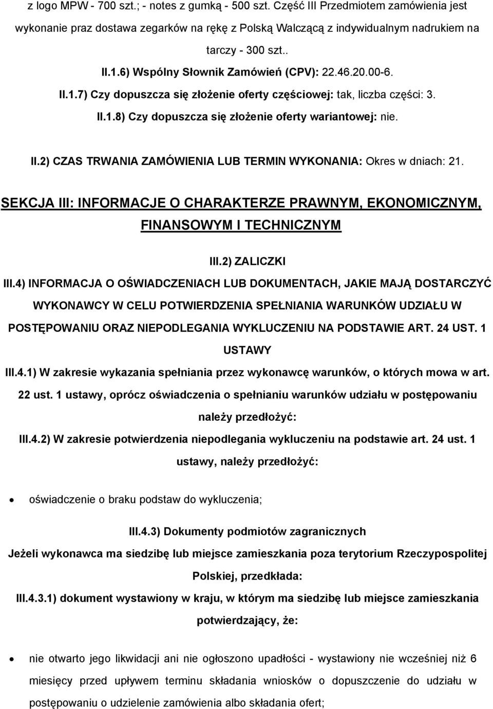 SEKCJA III: INFORMACJE O CHARAKTERZE PRAWNYM, EKONOMICZNYM, FINANSOWYM I TECHNICZNYM III.2) ZALICZKI III.