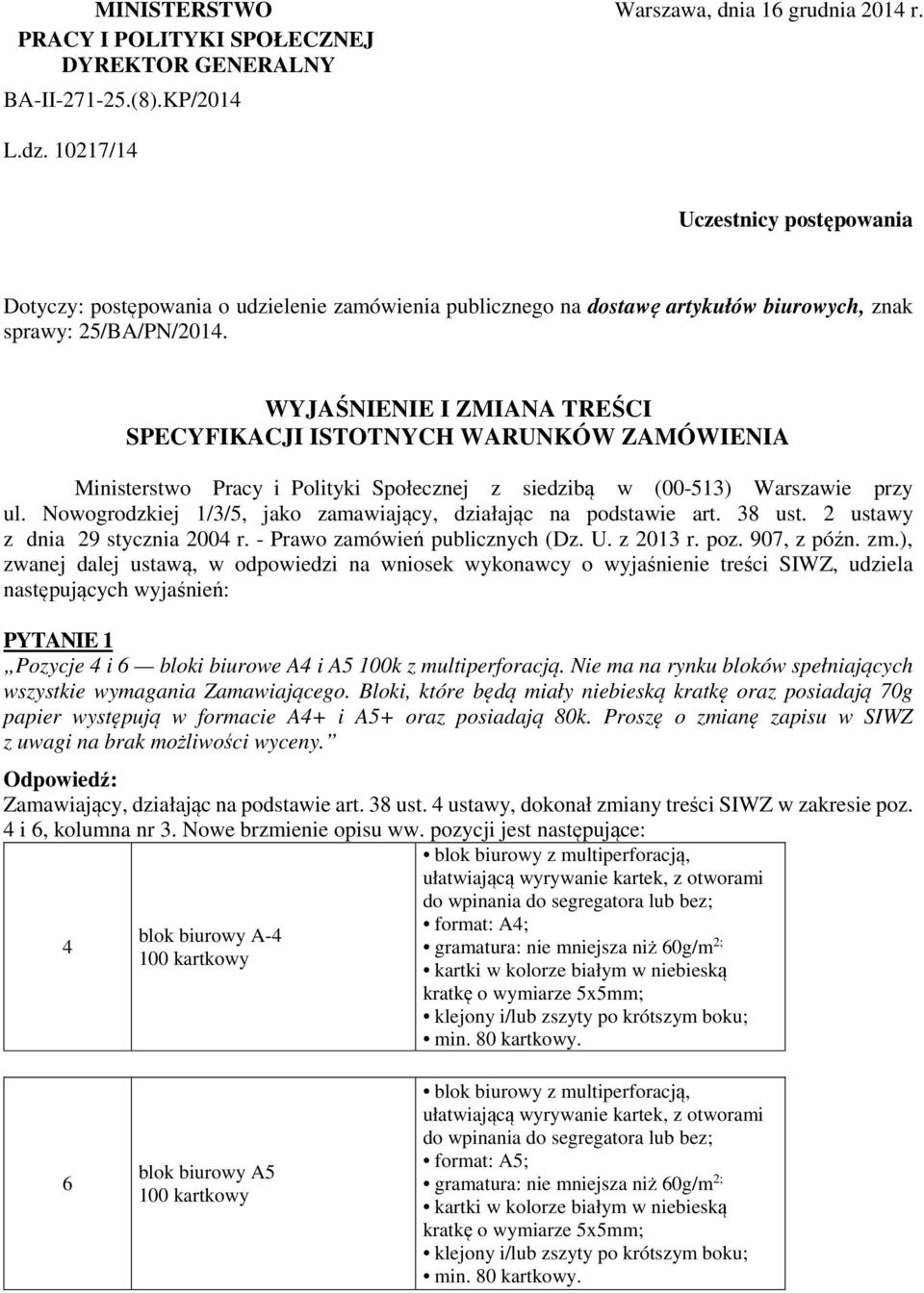 WYJAŚNIENIE I ZMIANA TREŚCI SPECYFIKACJI ISTOTNYCH WARUNKÓW ZAMÓWIENIA Ministerstwo Pracy i Polityki Społecznej z siedzibą w (00-513) Warszawie przy ul.