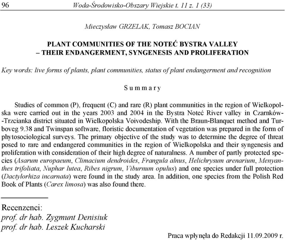 plant endangerment and recognition S u m m a r y Studies of common (P), frequent (C) and rare (R) plant communities in the region of Wielkopolska were carried out in the years 2003 and 2004 in the