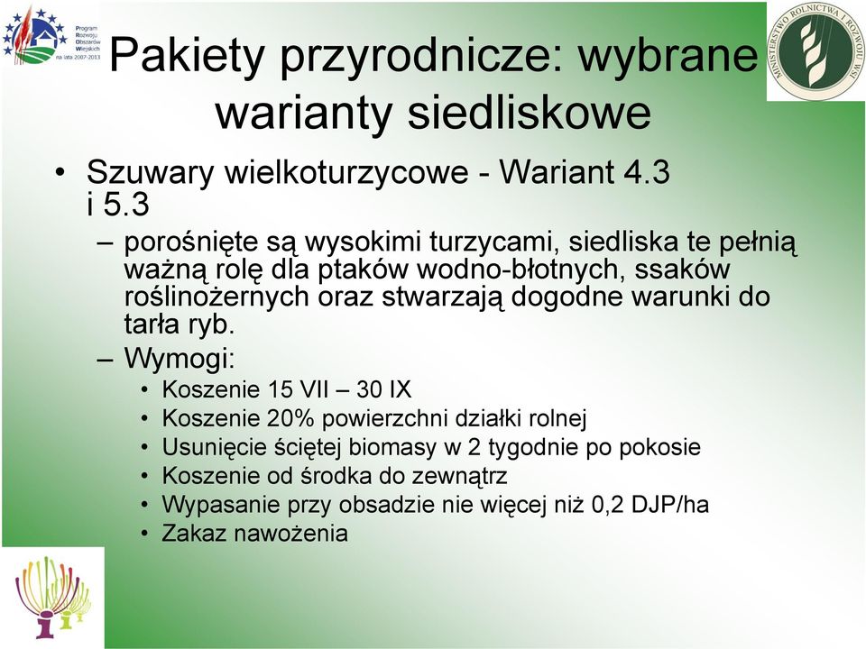 oraz stwarzają dogodne warunki do tarła ryb.