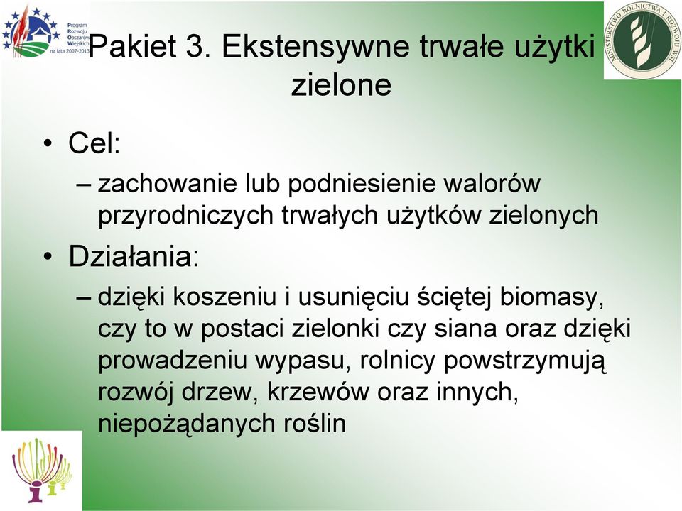 przyrodniczych trwałych użytków zielonych Działania: dzięki koszeniu i usunięciu