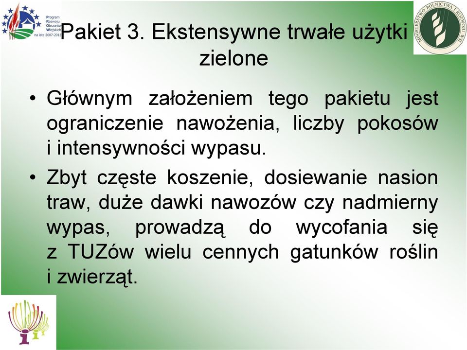 ograniczenie nawożenia, liczby pokosów i intensywności wypasu.