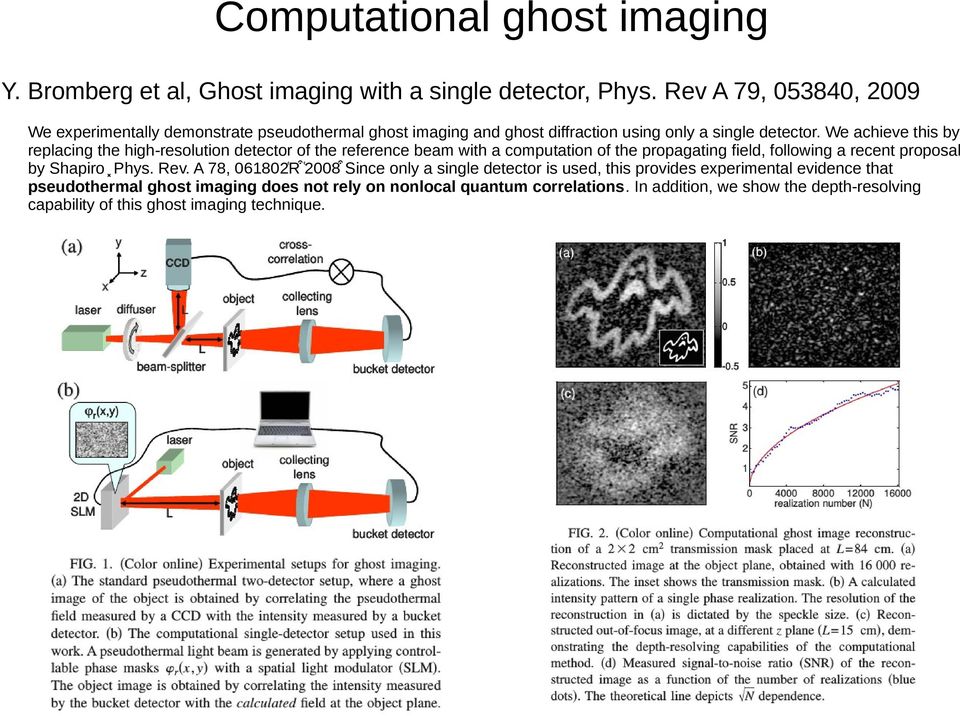 We achieve this by replacing the high-resolution detector of the reference beam with a computation of the propagating field, following a recent proposal by Shapiro