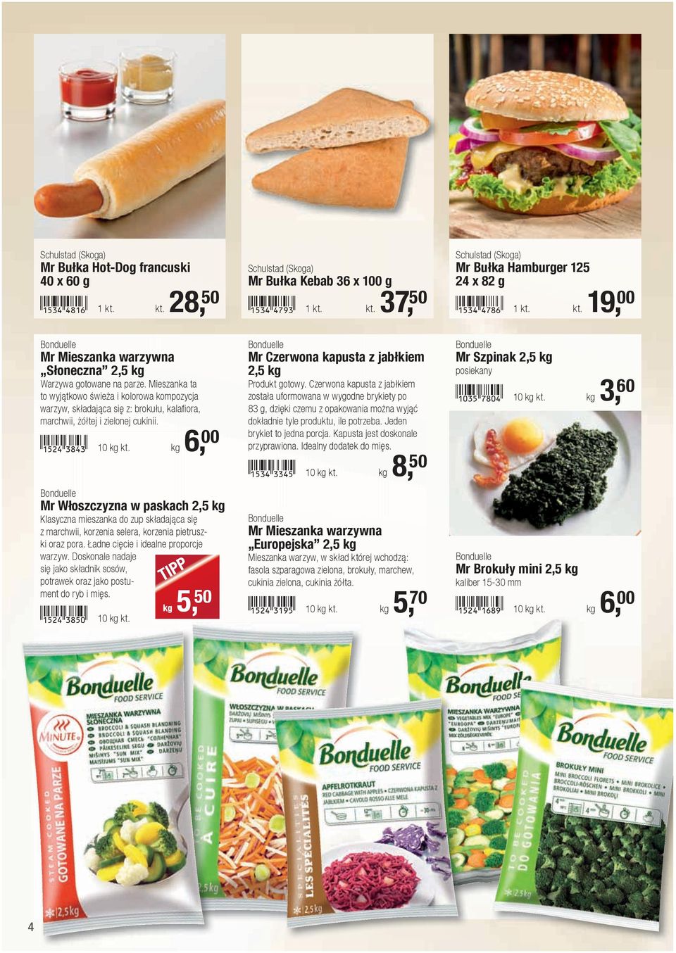 kg 6, 00 Bonduelle Mr Włoszczyzna w paskach 2,5 kg Klasyczna mieszanka do zup składająca się z marchwii, korzenia selera, korzenia pietruszki oraz pora. Ładne cięcie i idealne proporcje warzyw.
