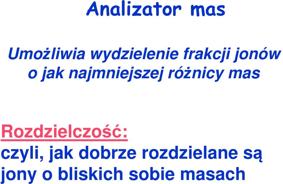 różnicy mas Rozdzielczość: czyli, jak