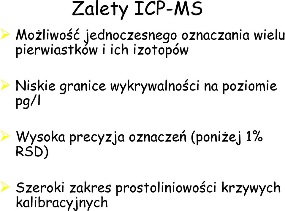 na poziomie pg/l Wysoka precyzja oznaczeń (poniŝej 1%