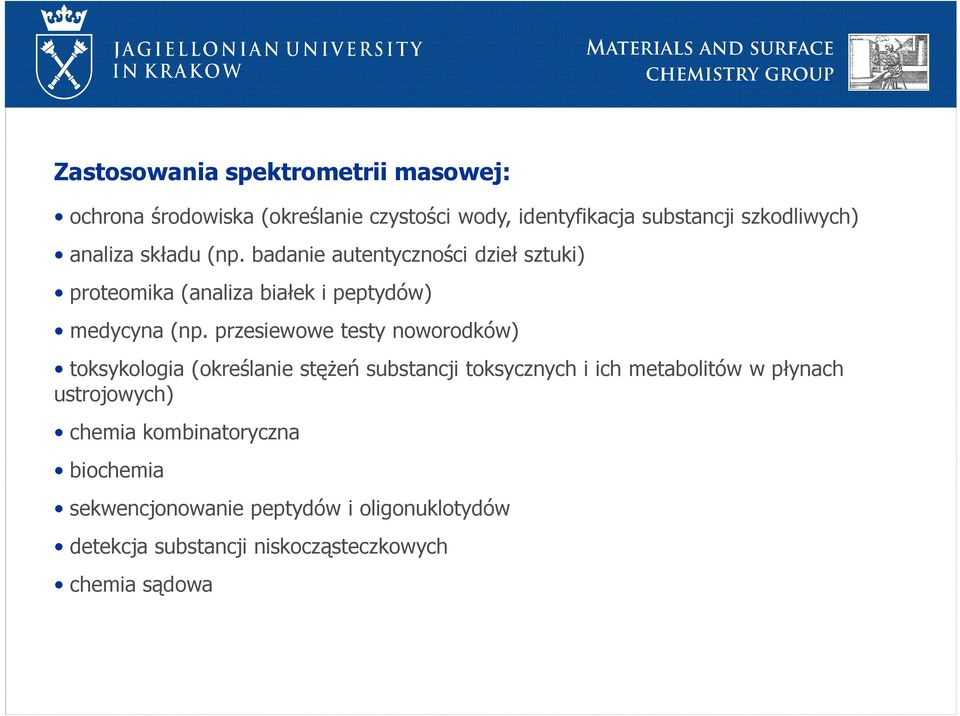 przesiewowe testy noworodków) toksykologia (określanie stężeń substancji toksycznych i ich metabolitów w płynach