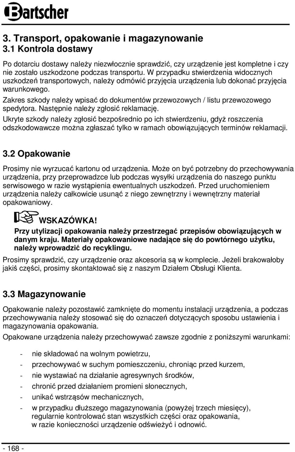 Zakres szkody należy wpisać do dokumentów przewozowych / listu przewozowego spedytora. Następnie należy zgłosić reklamację.