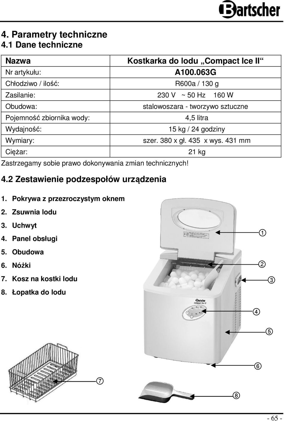 dokonywania zmian technicznych! 4.2 Zestawienie podzespołów urządzenia 1. Pokrywa z przezroczystym oknem 2.