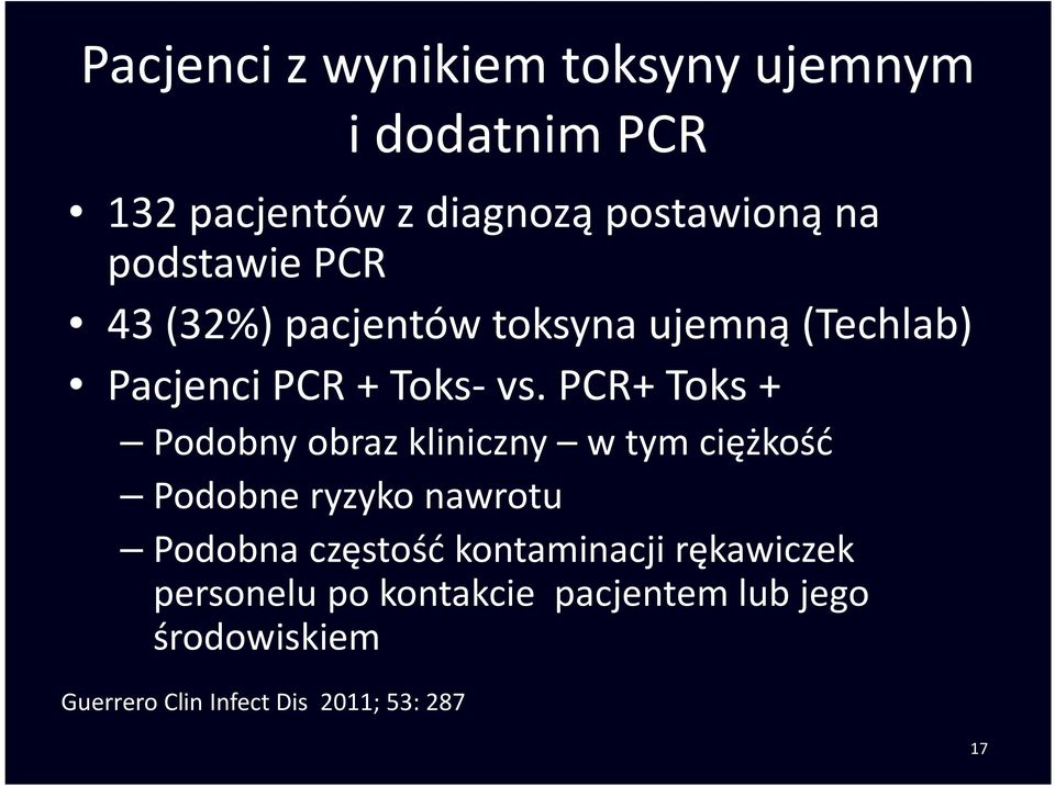PCR+ Toks+ Podobny obraz kliniczny w tym ciężkość Podobne ryzyko nawrotu Podobna częstość