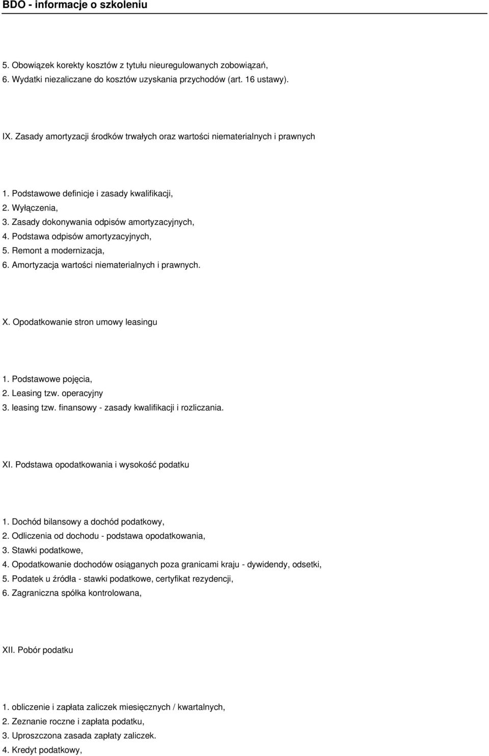 Podstawa odpisów amortyzacyjnych, 5. Remont a modernizacja, 6. Amortyzacja wartości niematerialnych i prawnych. X. Opodatkowanie stron umowy leasingu 1. Podstawowe pojęcia, 2. Leasing tzw.