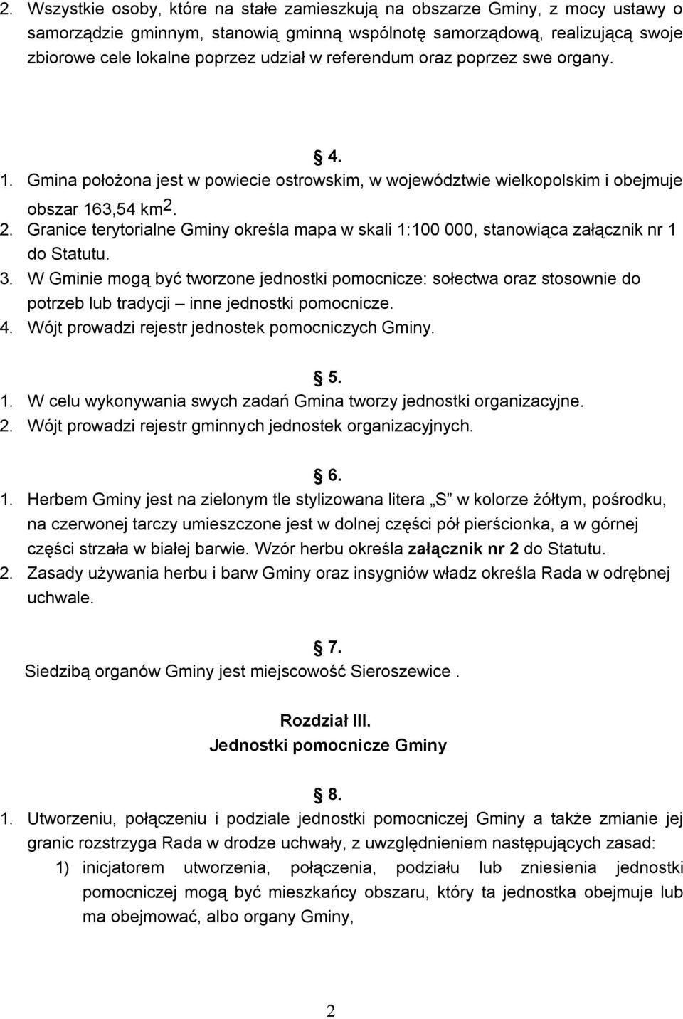 2. Granice terytorialne Gminy określa mapa w skali 1:100 000, stanowiąca załącznik nr 1 do Statutu. 3.