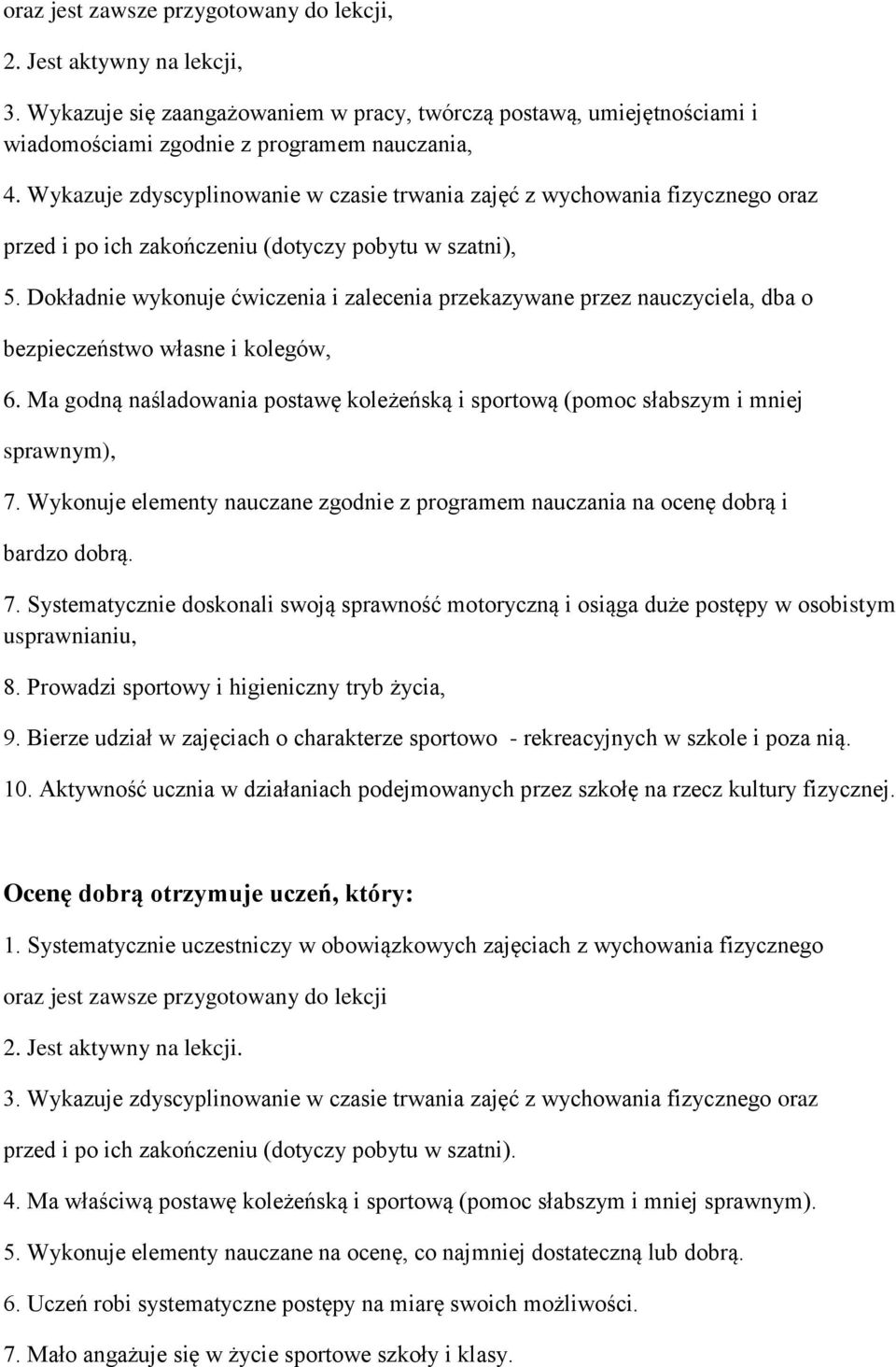 Dokładnie wykonuje ćwiczenia i zalecenia przekazywane przez nauczyciela, dba o bezpieczeństwo własne i kolegów, 6.