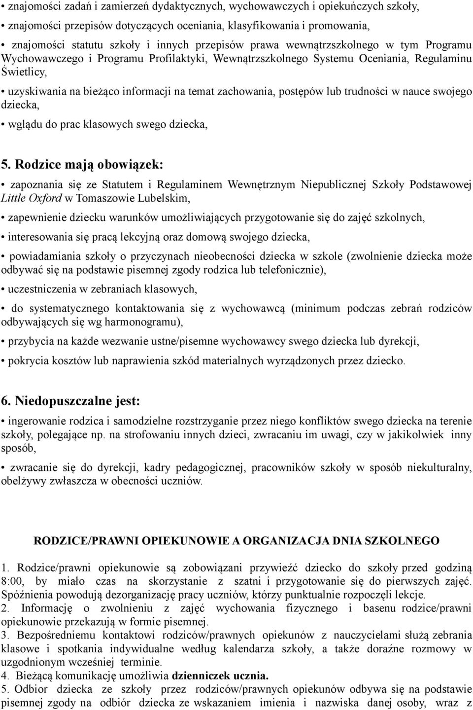postępów lub trudności w nauce swojego dziecka, wglądu do prac klasowych swego dziecka, 5.