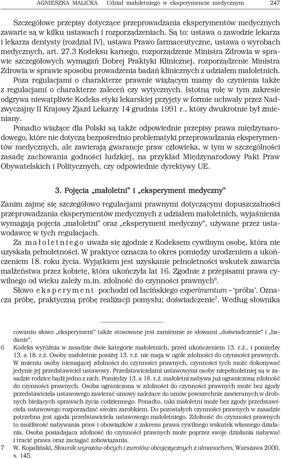 3 Kodeksu karnego, rozporządzenie Ministra Zdrowia w sprawie szczegółowych wymagań Dobrej Praktyki Klinicznej, rozporządzenie Ministra Zdrowia w sprawie sposobu prowadzenia badań klinicznych z