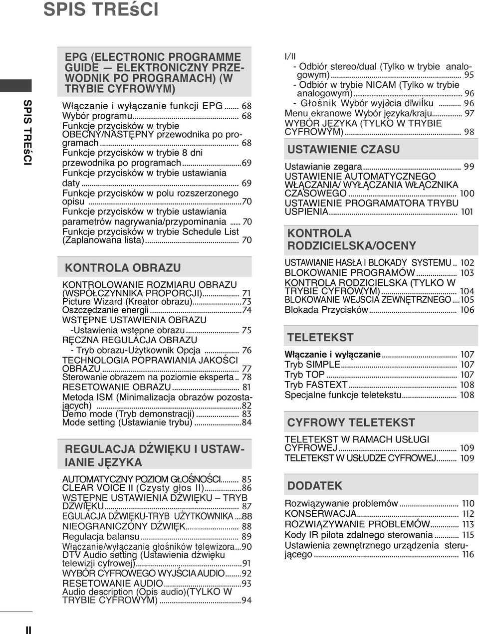 .. 69 Funkcje przycisków w polu rozszerzonego opisu...70 Funkcje przycisków w trybie ustawiania parametrów nagrywania/przypominania... 70 Funkcje przycisków w trybie Schedule List (Zaplanowana lista).