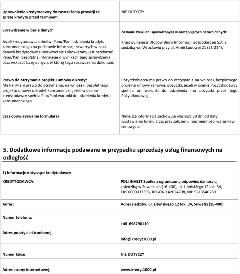 dokonano Zostanie Pan/Pani sprawdzony/a w następujących bazach danych: Krajowy Rejestr Długów Biuro Informacji Gospodarczej S.A. z siedzibą we Wrocławiu przy ul. Armii Ludowej 21 (51-214).