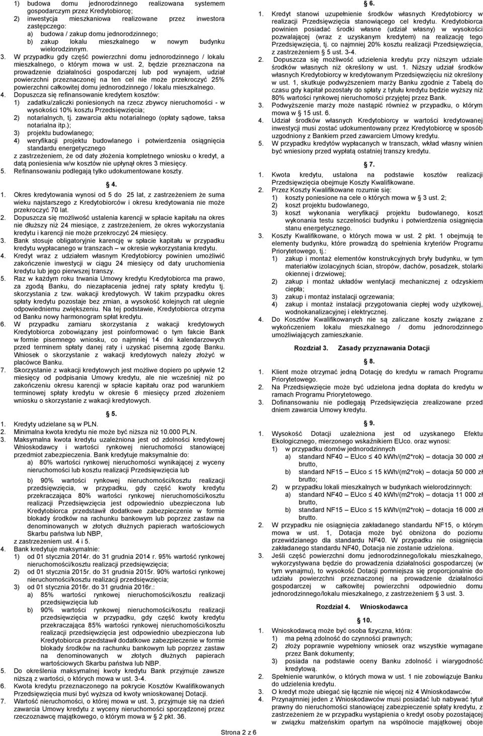 2, będzie przeznaczona na prowadzenie działalności gospodarczej lub pod wynajem, udział powierzchni przeznaczonej na ten cel nie może przekroczyć 25% powierzchni całkowitej domu jednorodzinnego /