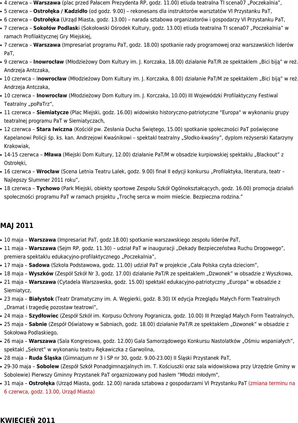 00) narada sztabowa organizatorów i gospodarzy VI Przystanku PaT, 7 czerwca Sokołów Podlaski (Sokołowski Ośrodek Kultury, godz. 13.