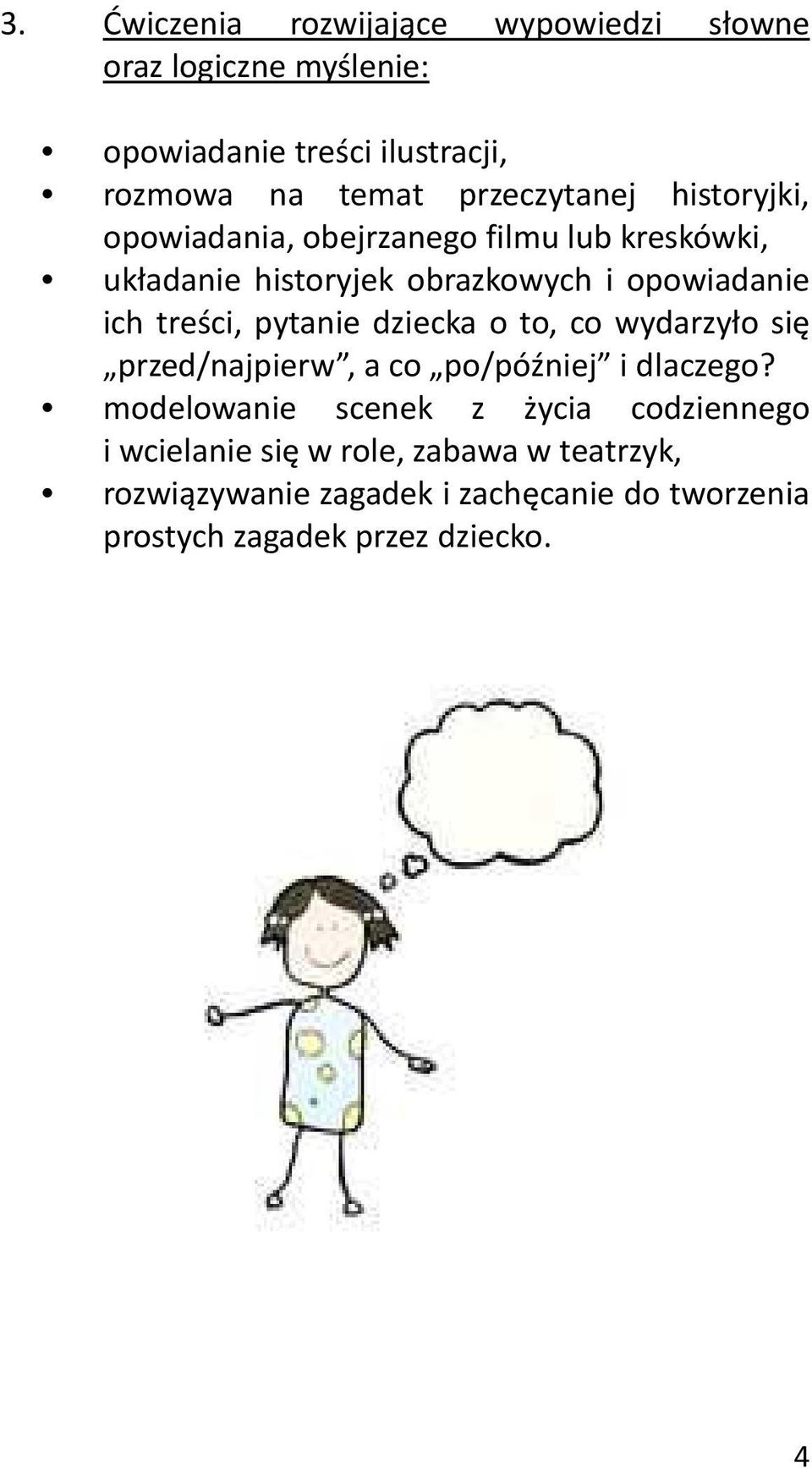 treści, pytanie dziecka o to, co wydarzyło się przed/najpierw, a co po/później i dlaczego?