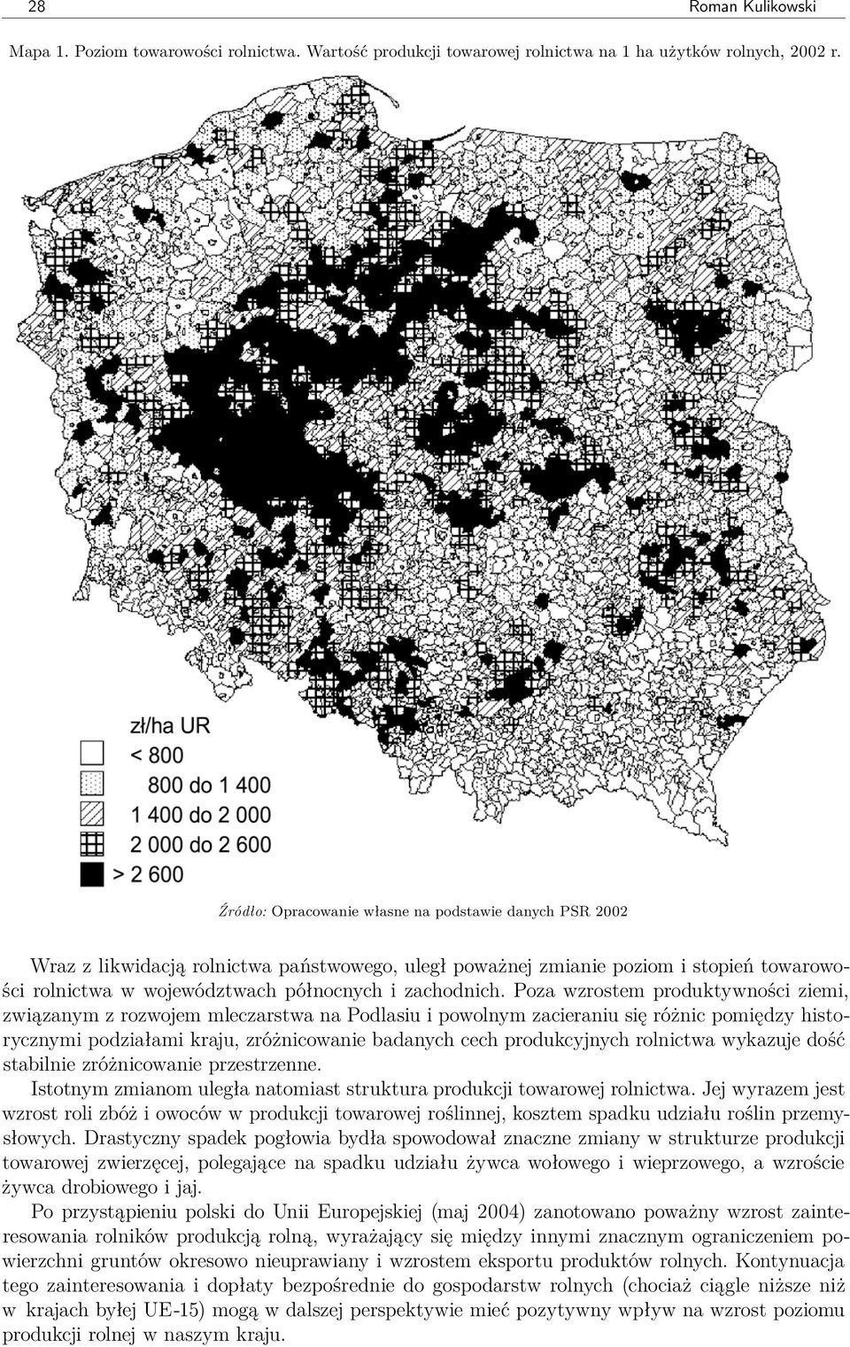 Poza wzrostem produktywności ziemi, związanym z rozwojem mleczarstwa na Podlasiu i powolnym zacieraniu się różnic pomiędzy historycznymi podziałami kraju, zróżnicowanie badanych cech produkcyjnych