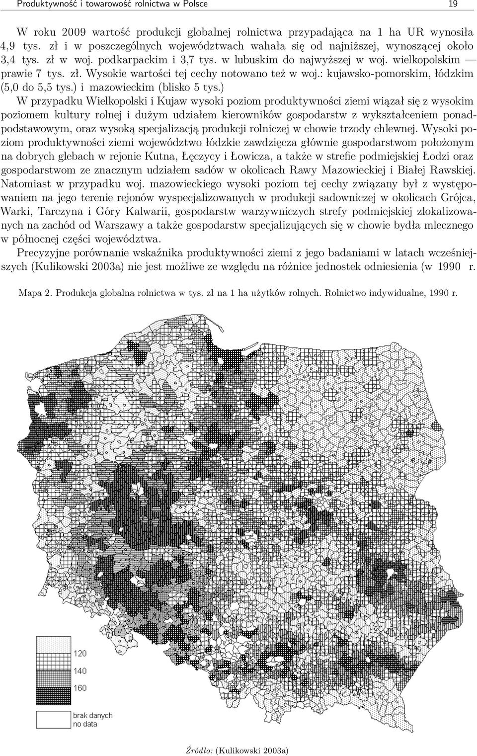 : kujawsko-pomorskim, łódzkim (5,0 do 5,5 tys.) i mazowieckim (blisko 5 tys.