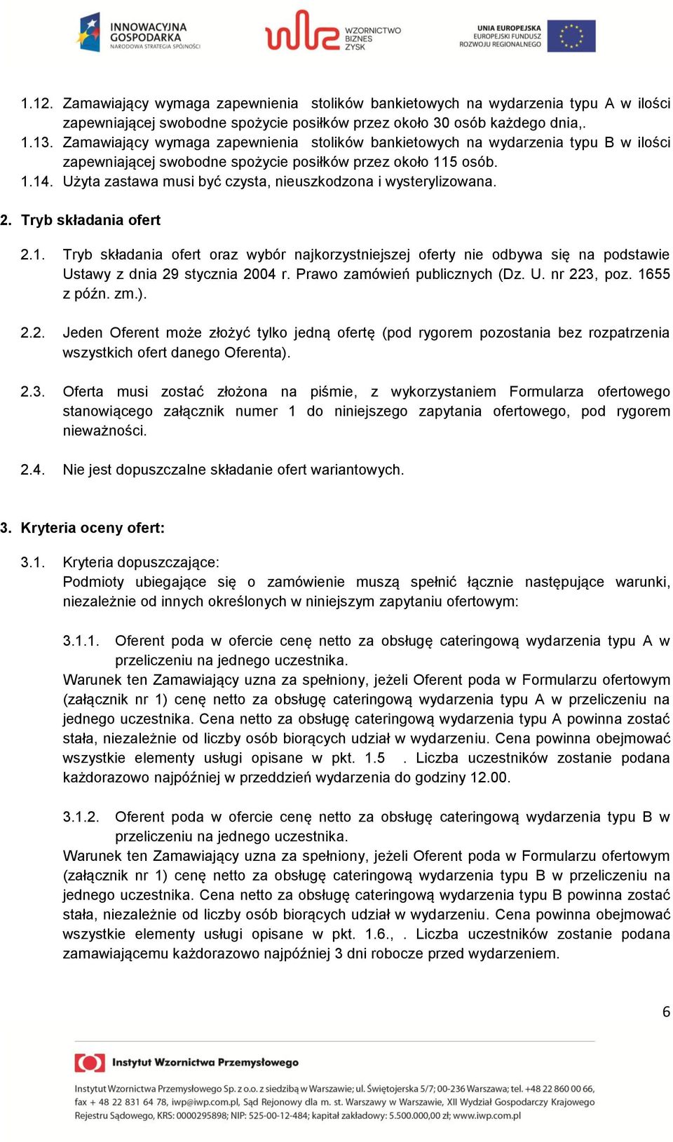 Użyta zastawa musi być czysta, nieuszkodzona i wysterylizowana. 2. Tryb składania ofert 2.1.