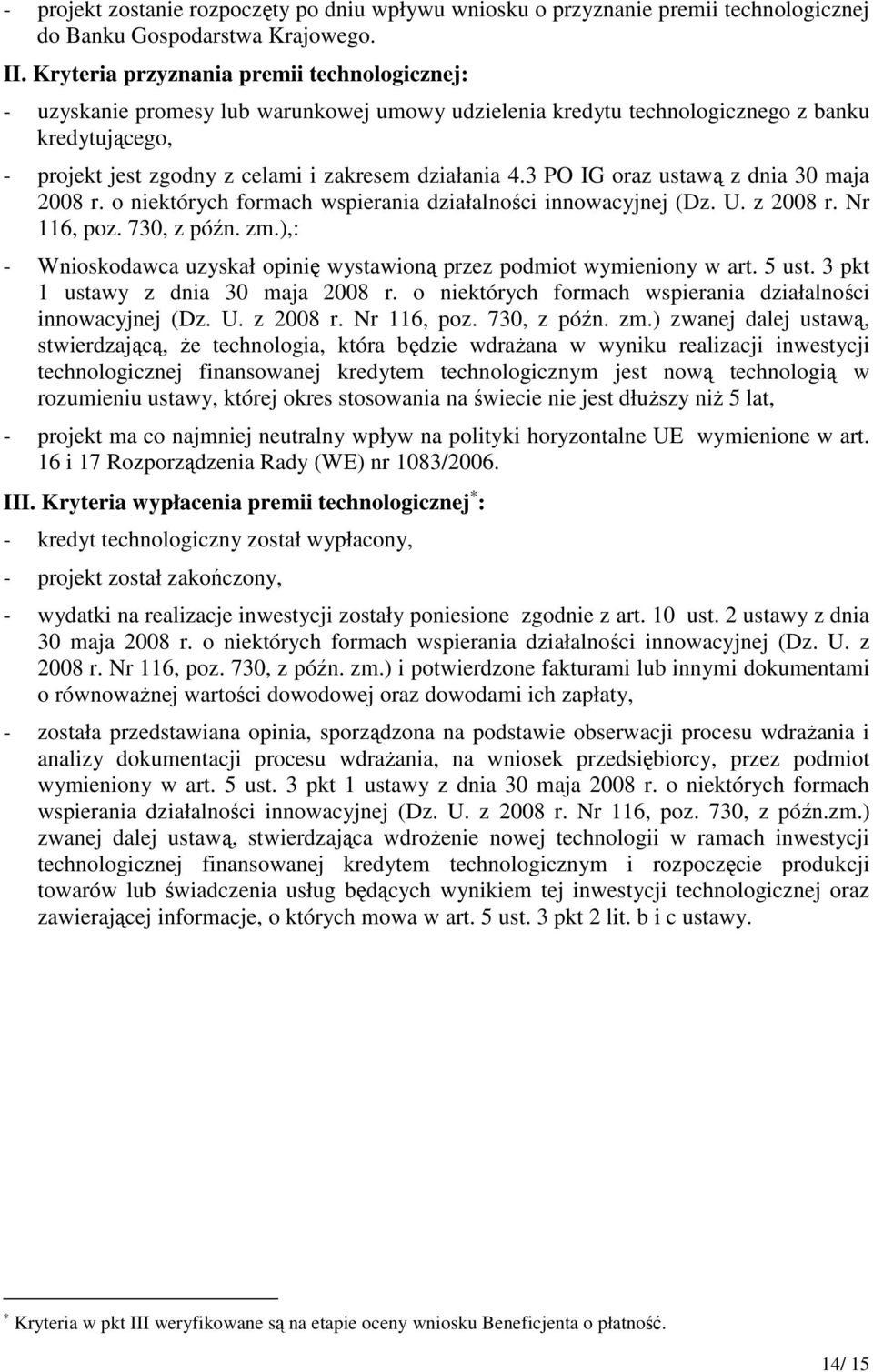 3 PO IG oraz ustawą z dnia 30 maja 2008 r. o niektórych formach wspierania działalności innowacyjnej (Dz. U. z 2008 r. Nr 116, poz. 730, z późn. zm.