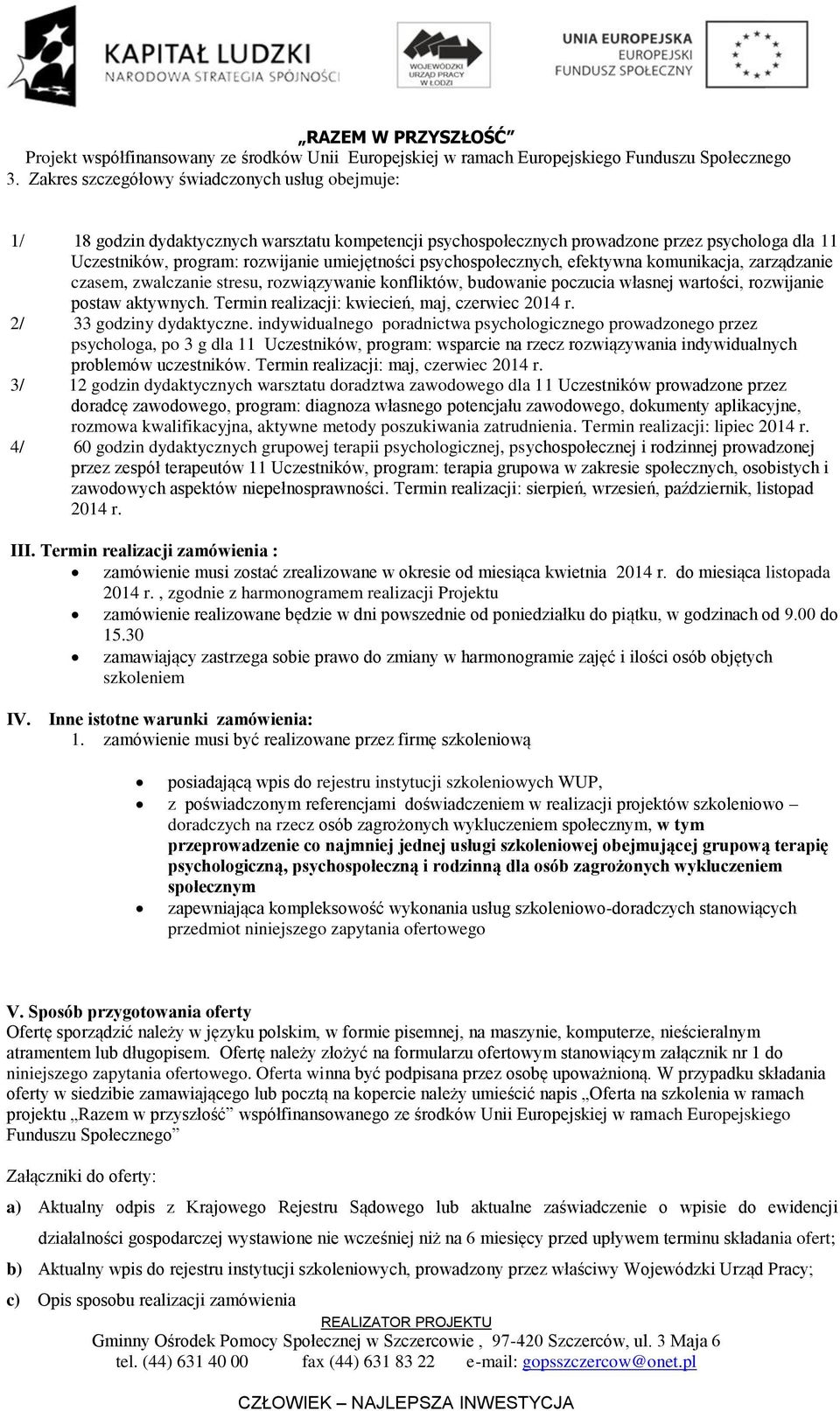 Termin realizacji: kwiecień, maj, czerwiec 2014 r. 2/ 33 godziny dydaktyczne.