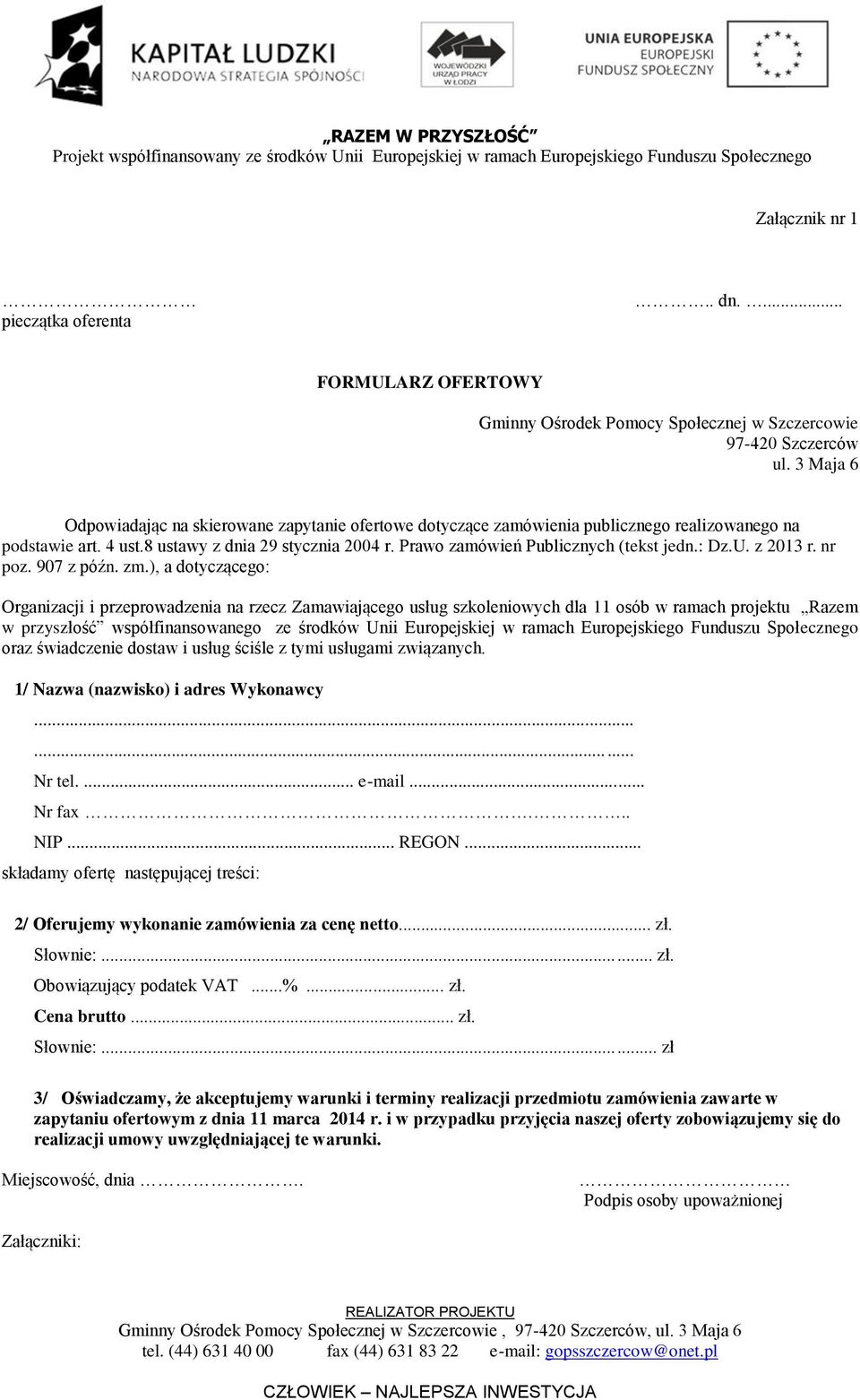 Prawo zamówień Publicznych (tekst jedn.: Dz.U. z 2013 r. nr poz. 907 z późn. zm.
