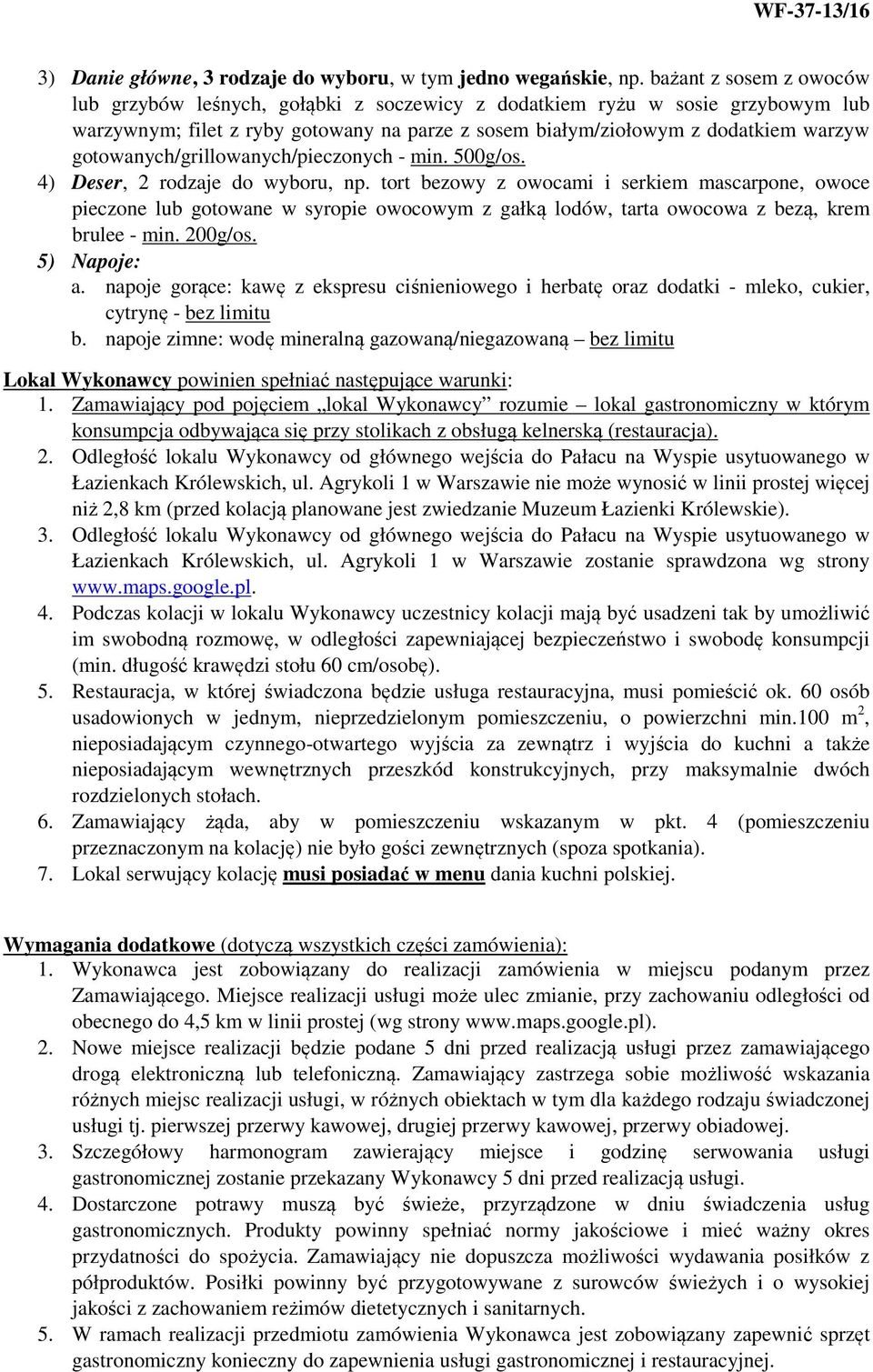 gotowanych/grillowanych/pieczonych - min. 500g/os. 4) Deser, 2 rodzaje do wyboru, np.