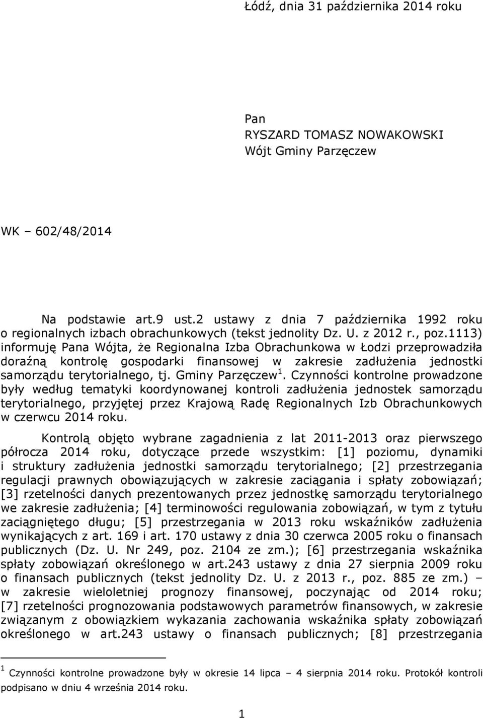 1113) informuję Pana Wójta, że Regionalna Izba Obrachunkowa w Łodzi przeprowadziła doraźną kontrolę gospodarki finansowej w zakresie zadłużenia jednostki samorządu terytorialnego, tj.