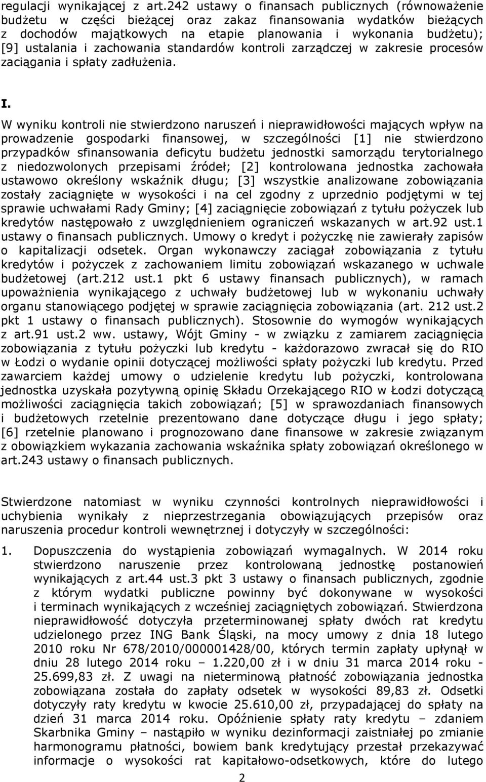 zachowania standardów kontroli zarządczej w zakresie procesów zaciągania i spłaty zadłużenia. I.