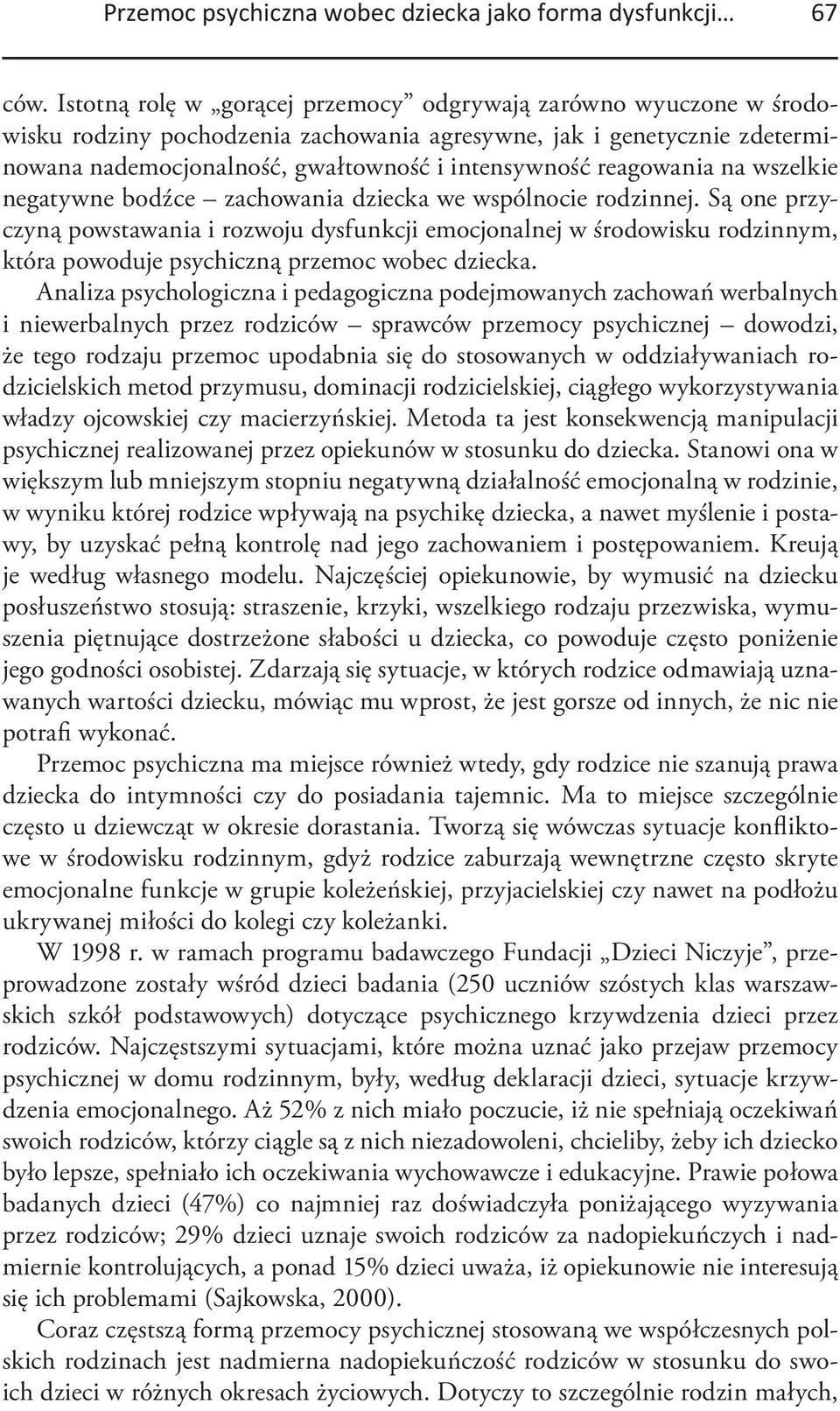 reagowania na wszelkie negatywne bodźce zachowania dziecka we wspólnocie rodzinnej.