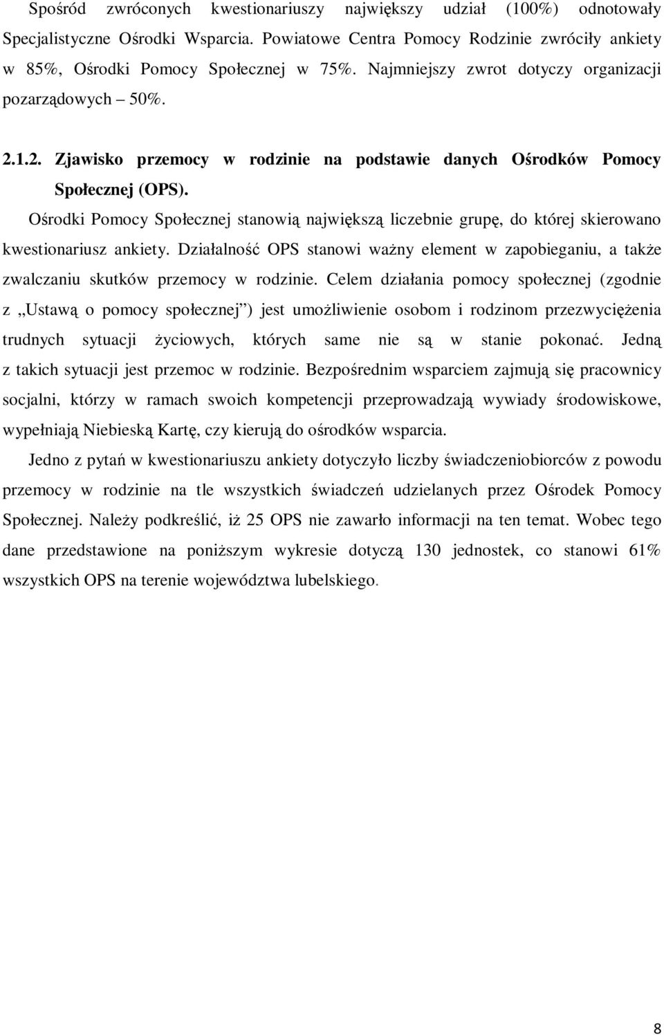 Ośrodki Pomocy Społecznej stanowią największą liczebnie grupę, do której skierowano kwestionariusz ankiety.