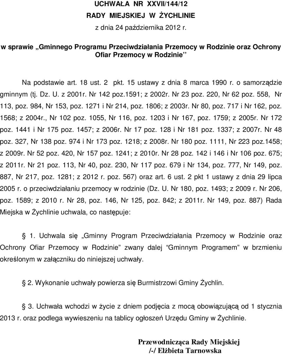U. z 2001r. Nr 142 poz.1591; z 2002r. Nr 23 poz. 220, Nr 62 poz. 558, Nr 113, poz. 984, Nr 153, poz. 1271 i Nr 214, poz. 1806; z 2003r. Nr 80, poz. 717 i Nr 162, poz. 1568; z 2004r., Nr 102 poz.