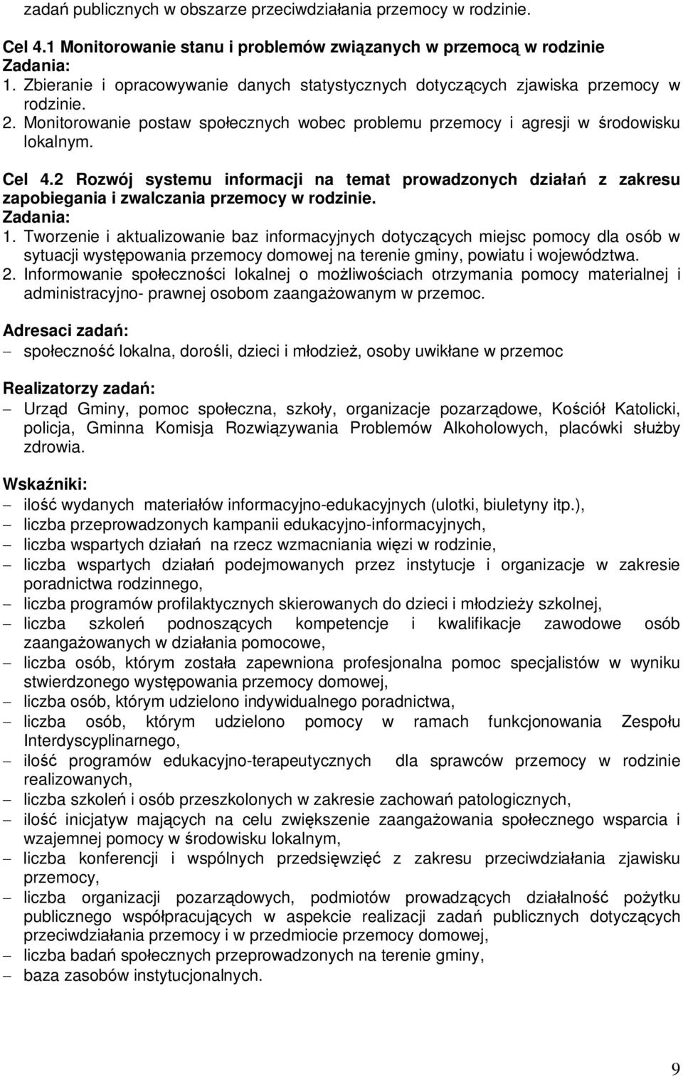 2 Rozwój systemu informacji na temat prowadzonych działań z zakresu zapobiegania i zwalczania przemocy w rodzinie. 1.