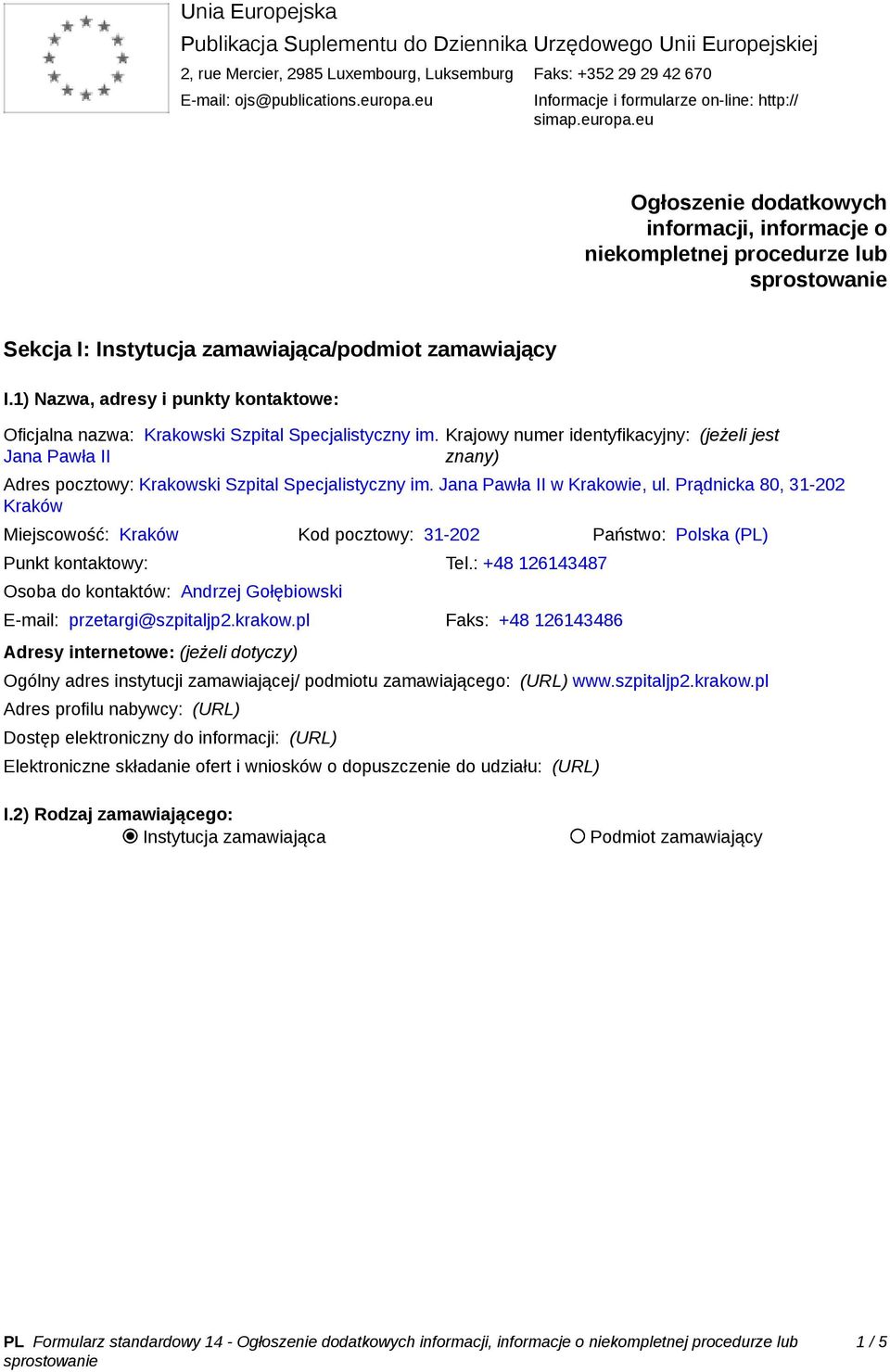 1) Nazwa, adresy i punkty kontaktowe: Oficjalna nazwa: Krakowski Szpital Specjalistyczny im.