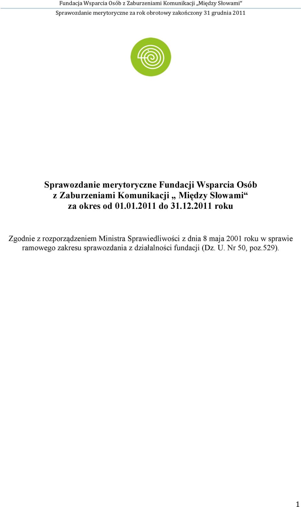 2011 roku Zgodnie z rozporządzeniem Ministra Sprawiedliwości z dnia 8 maja